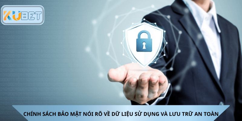 Chính sách bảo mật nói rõ về dữ liệu sử dụng và lưu trữ an toàn