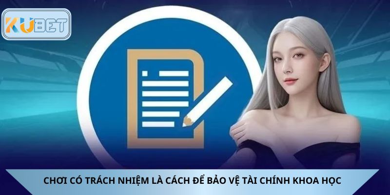 Chơi có trách nhiệm là cách để bảo vệ tài chính khoa học