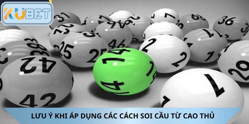 Lưu ý khi áp dụng các cách soi cầu từ cao thủ