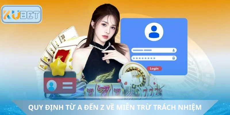 Quy định từ A đến Z về miễn trừ trách nhiệm