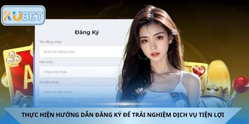 Thực hiện hướng dẫn đăng ký để trải nghiệm dịch vụ tiện lợi