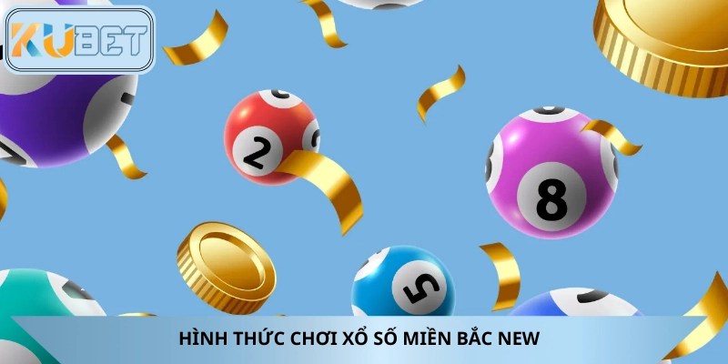 Các cách chơi Xổ số miền Bắc mới